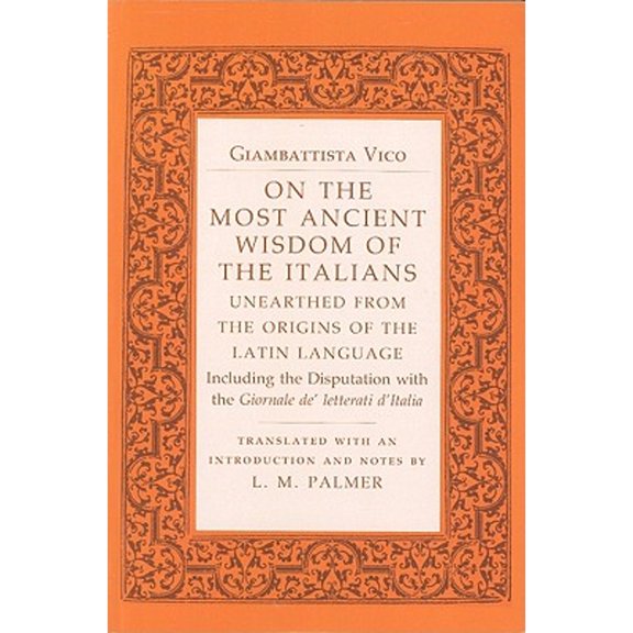 Pre-Owned On the Most Ancient Wisdom of the Italians: Unearthed from the Origins of the Latin (Paperback 9780801495113) by Giambattista Vico, L M Palmer