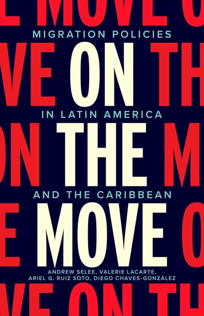 On the Move: Migration Policies in Latin America and the Caribbean ...