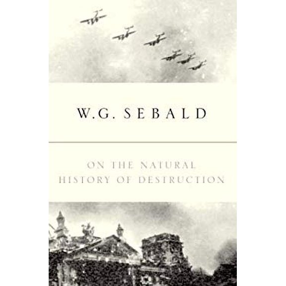 Pre-Owned On the Natural History of Destruction (Hardcover) 0676975291 9780676975291