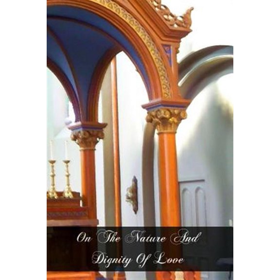 On the Nature and Dignity of Love