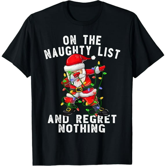 On the Naughty List and I Regret Nothing Dabbing Santa Men's T-Shirt