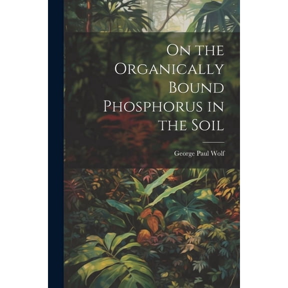 On the Organically Bound Phosphorus in the Soil (Paperback)