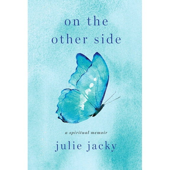 Pre-Owned On the Other Side: A Spiritual Memoir (Hardcover) 1634893301 9781634893305