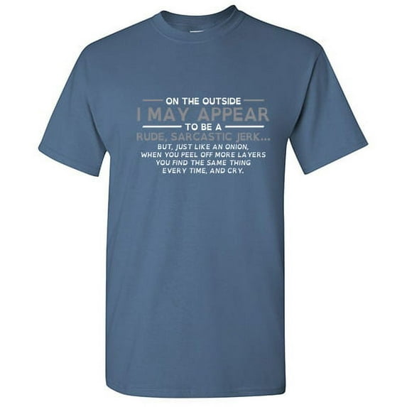 On the Outside I May Appear To Be a Rude Sarcastic Jerk Graphic Tee Gift Idea For TShirt Lovers Men Novelty Funny T Shirt