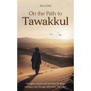 On the Path to Tawakkul Thoughts, prayers, and exercises for those seeking a way through difficulties with Allah, Paperback