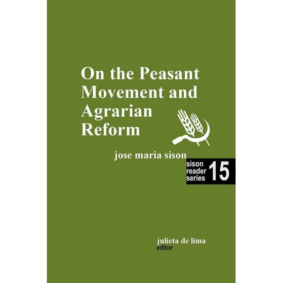 Sison Reader On the Peasant Movement and Agrarian Reform, Book 15, (Paperback)