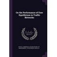 thumbnail image 1 of On the Performance of User Equilibrium in Traffic Networks (Paperback), 1 of 1