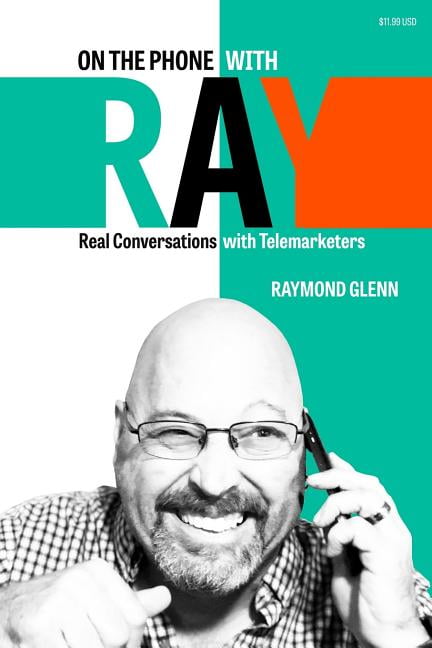 On the Phone with Ray: Real Conversations with Telemarketers