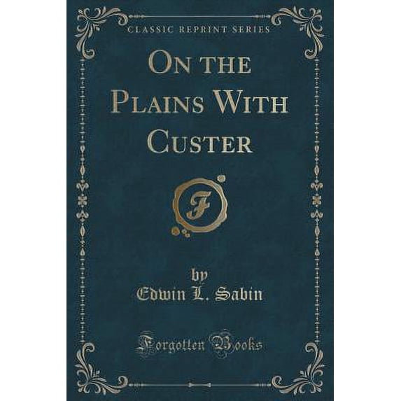 On the Plains with Custer (Classic Reprint)