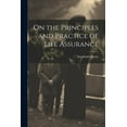 thumbnail image 1 of On the Principles and Practice of Life Assurance (Paperback), 1 of 1