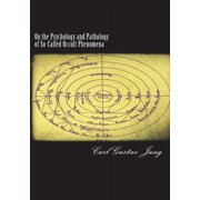 On the Psychology and Pathology of So-Called Occult Phenomena Paperback