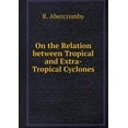 thumbnail image 1 of On the Relation between Tropical and Extra-Tropical Cyclones (Paperback), 1 of 1