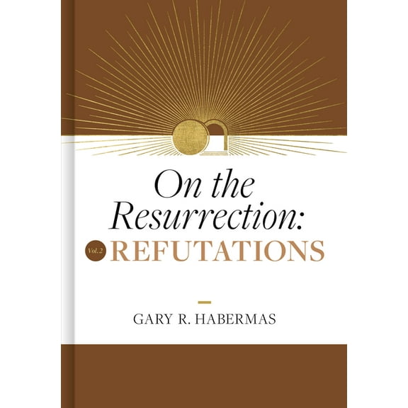 On the Resurrection On the Resurrection, Volume 2: Refutations Volume 2, (Hardcover)