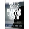thumbnail image 1 of Pre-Owned On the Ridge Between Life and Death: A Climbing Life Reexamined (Paperback) 0743255194 9780743255196, 1 of 1