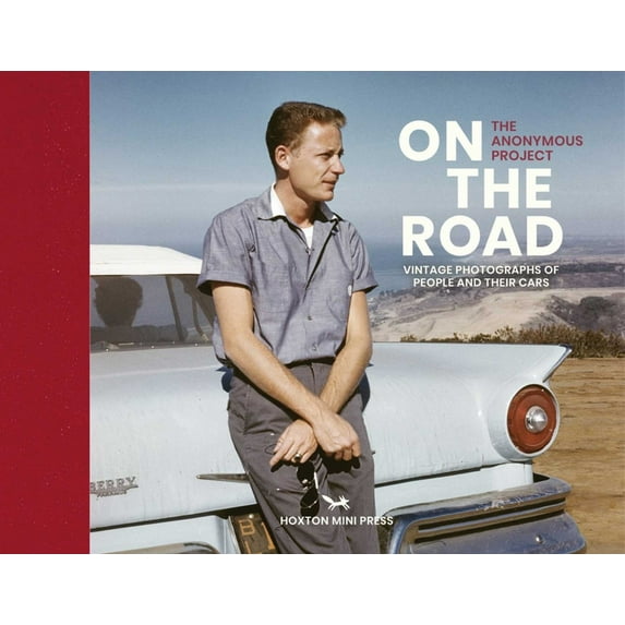 On the Road: Vintage Photographs of People and Their Cars, (Hardcover)