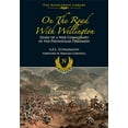 thumbnail image 1 of On the Road With Wellington : Diary of a War Commissary in the Peninsular Campaign, 1 of 1