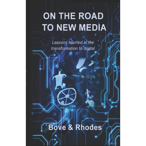 On the Road to New Media: Lessons learned in the transformation to digital, (Paperback)