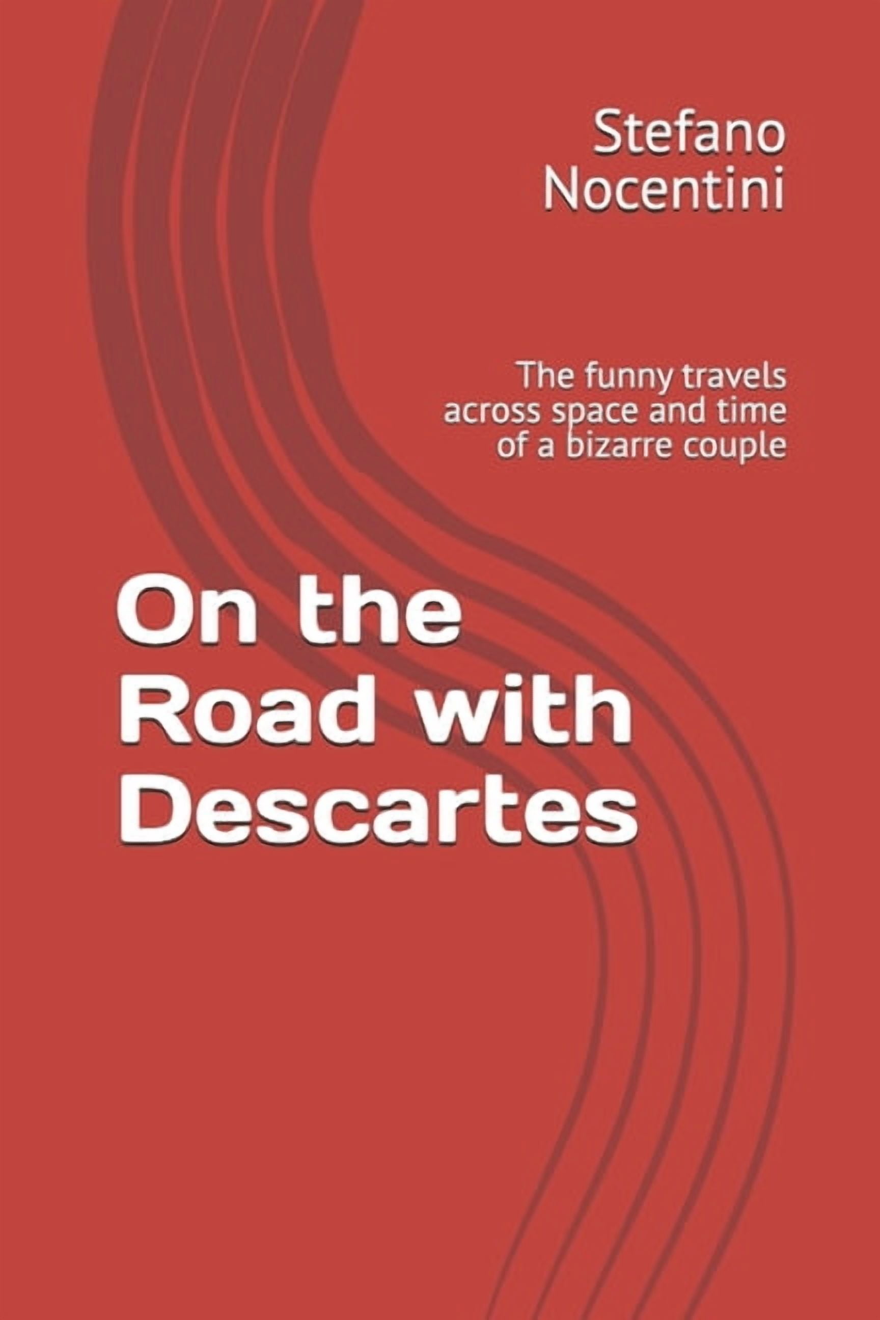 On the Road with Descartes: The funny travels across space and time of a bizarre couple, (Paperback)