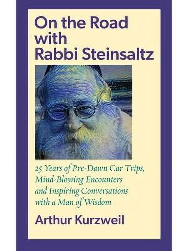 On the Road with Rabbi Steinsaltz: 25 Years of Pre-Dawn Car Trips, Mind ...
