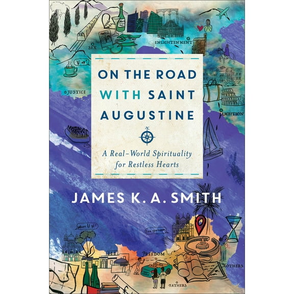 On the Road with Saint Augustine: A Real-World Spirituality for Restless Hearts, (Paperback)
