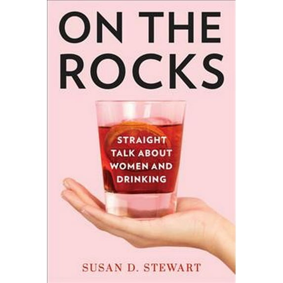Pre-Owned On the Rocks: Straight Talk about Women and Drinking (Hardcover) 1538127253 9781538127254