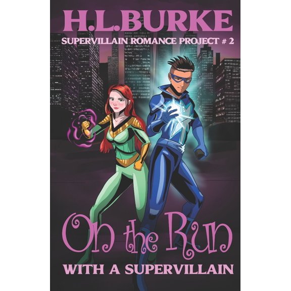 On the Run with a Supervillain: Supervillain Romance Project (Paperback) by H L Burke