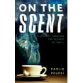 thumbnail image 1 of On the Scent: A Journey Through the Science of Smell, (Hardcover), 1 of 1