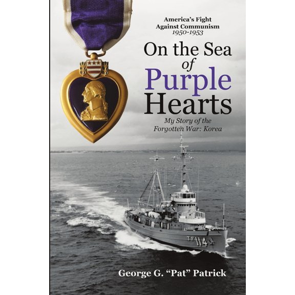 On the Sea of Purple Hearts: My Story of the Forgotten War: Korea, (Paperback)