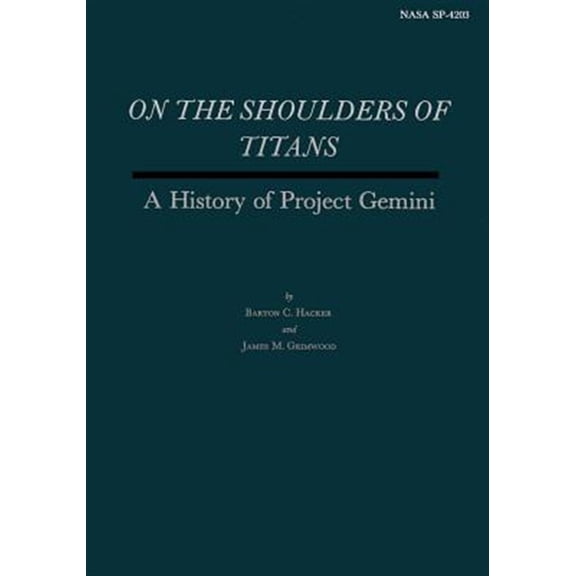 NASA History: On the Shoulders of Titans: A History of Project Gemini (Paperback)