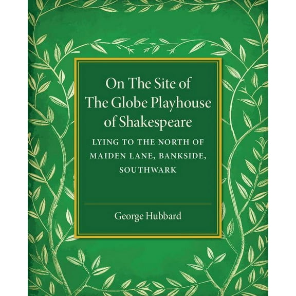 On the Site of the Globe Playhouse of Shakespeare, (Paperback)