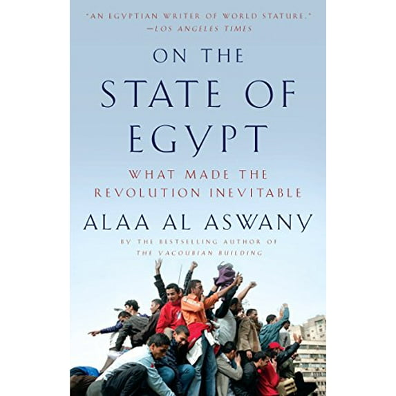 Pre-Owned On the State of Egypt: What Made the Revolution Inevitable, 9780307946980, 0307946983, Paperback,
