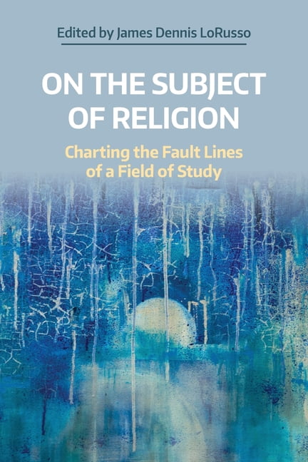 Working Papers On the Subject of Religion: Charting the Fault Lines of a Field of Study, (Paperback)