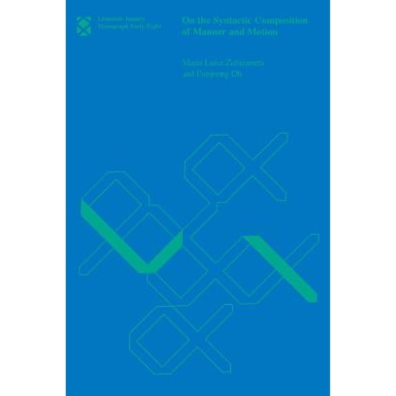 Pre-Owned On the Syntactic Composition of Manner and Motion (Paperback 9780262740296) by Maria Luisa Zubizarreta, Eunjeong Oh