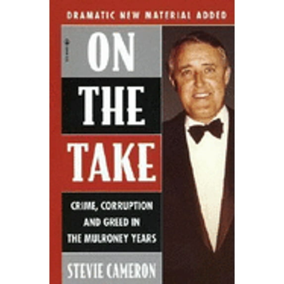 Pre-Owned On the Take: Crime, Corruption and Greed in the Mulroney Years (Mass Market Paperback) 0770427081 9780770427085
