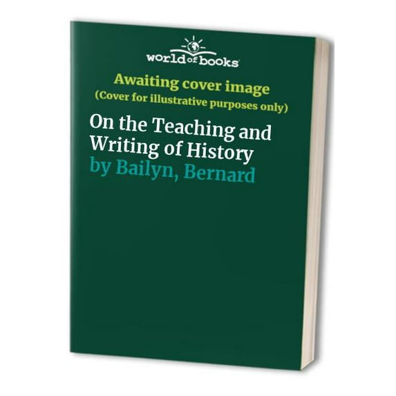 Pre-Owned On the Teaching and Writing of History: Responses to a Series of Questions (Paperback) 0874517206 9780874517200