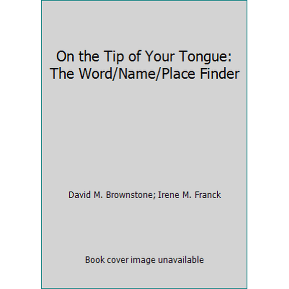 Pre-Owned On the Tip of Your Tongue: The Word/Name/Place Finder (Unknown) 0451162811 9780451162816