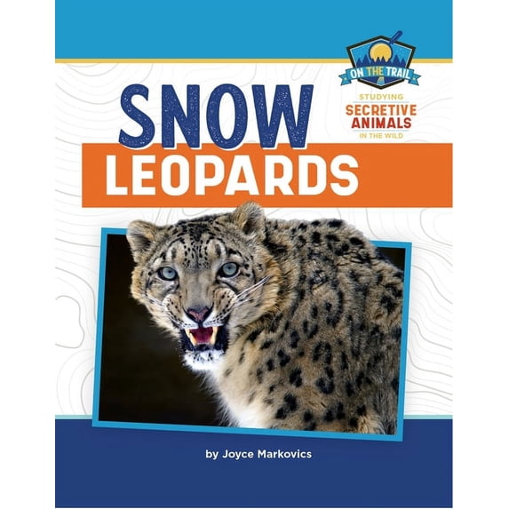 On the Trail: Study of Secretive Animals: Snow Leopards (Paperback)