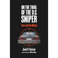 thumbnail image 1 of Pre-Owned On the Trail of the D.C. Sniper: Fear and the Media (Hardcover) 081392894X 9780813928944, 1 of 1