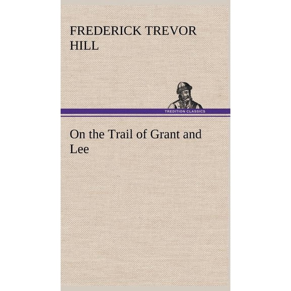 On the Trail of Grant and Lee (Hardcover)