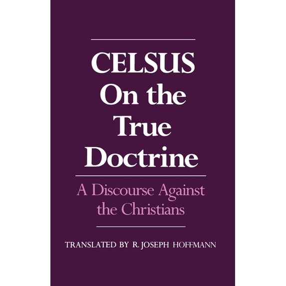 On the True Doctrine: A Discourse Against the Christians, (Paperback)