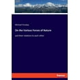 thumbnail image 1 of On the Various Forces of Nature: and their relations to each other, (Paperback), 1 of 1