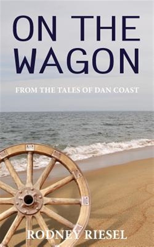 On the Wagon (Paperback) by Rodney Riesel