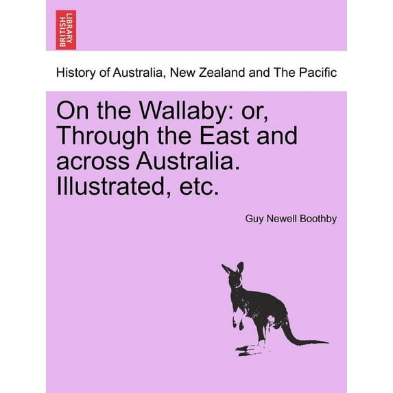 On the Wallaby: Or, Through the East and Across Australia. Illustrated, Etc. Paperback