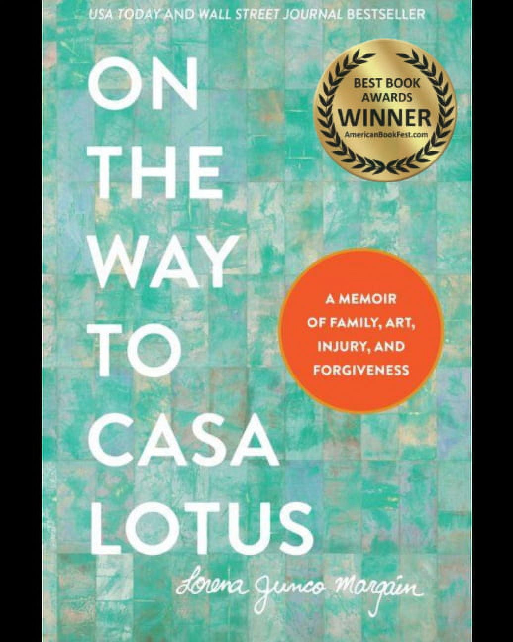 On the Way to Casa Lotus: A Memoir of Family, Art, Injury and Forgiveness, 9781736390504, Hardcover,
