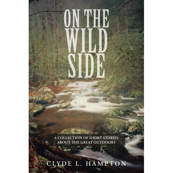 On the Wild Side: A Collection of Short Stories about the Great Outdoors (Paperback)