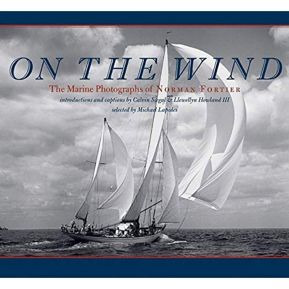 Pre-Owned On the Wind: The Marine Photographs of Norman Fortier (Hardcover) 1567923348 9781567923346