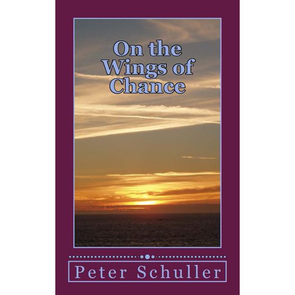 On the Wings of Chance Paperback Peter A. Schuller