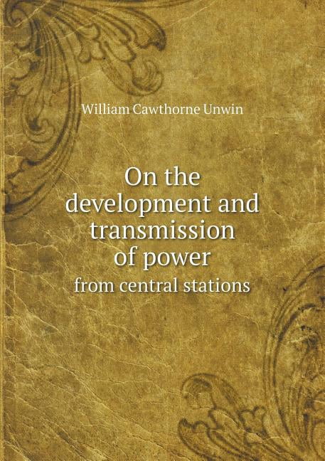 On the development and transmission of power from central stations (Paperback)