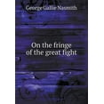 thumbnail image 1 of On the fringe of the great fight (Paperback), 1 of 1