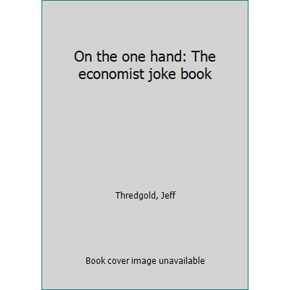 Pre-Owned On the one hand: The economist joke book (Unknown) 0970722613 9780970722614